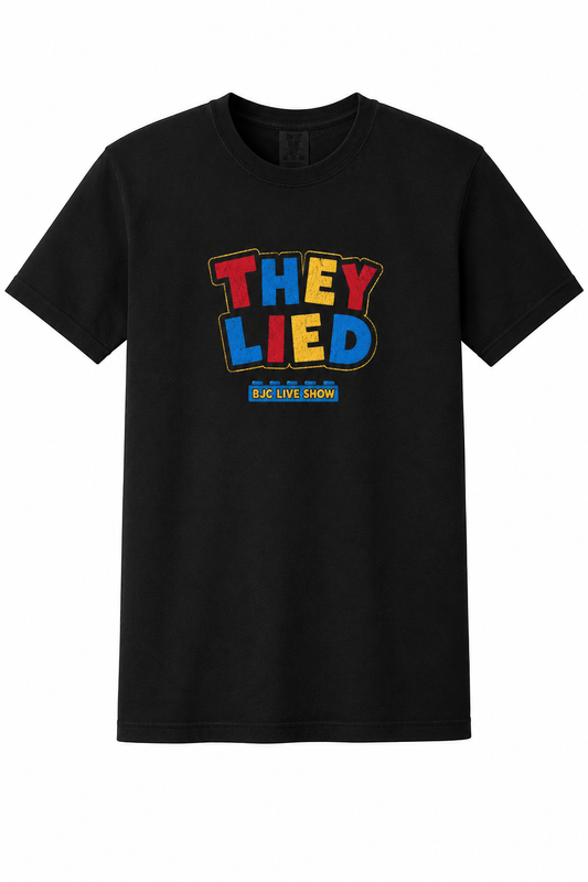THEY LIED TEE - PRE ORDER